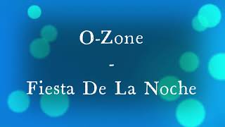 O-Zone - Fiesta De La Noche