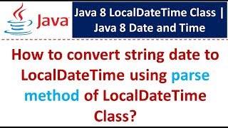 How to convert string date to LocalDateTime using parse method of LocalDateTime Class?
