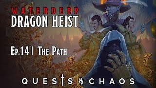 Waterdeep Dragon Heist | Ep. 14 | The Path | Dungeons and Dragons