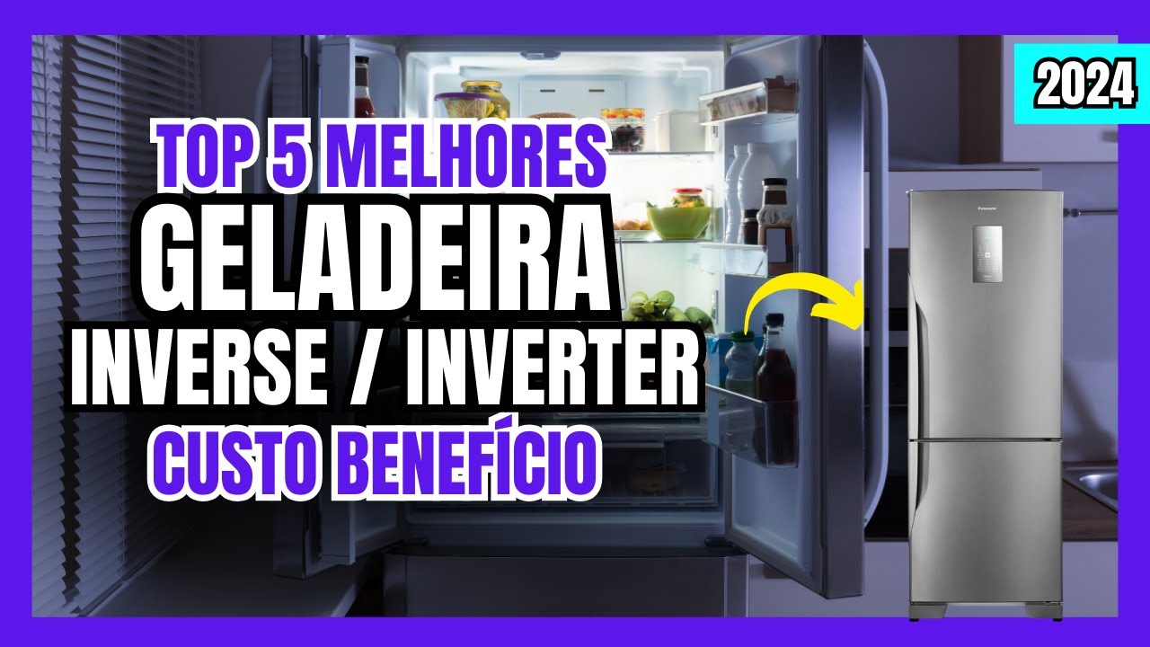 Top 5 Melhores Geladeira Inverse / Inverter Frost Free 2 / 3 Portas Custo Benefício pra Comprar 2024