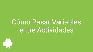 Como pasar variables entre dos actividades en Android