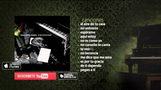 Jesús Adrián Romero - El Aire de Tu Casa [Audio Album Completo]