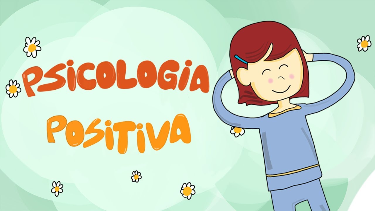 Conheça melhor a Psicologia Positiva