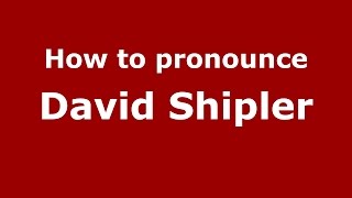 How to pronounce David Shipler