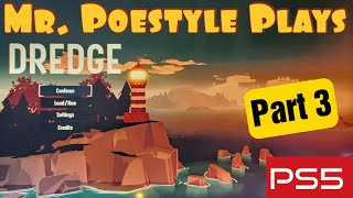 Mr. Poestyle Plays  DREDGE : Part 3