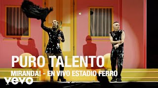 Miranda! - Puro Talento (En Vivo Estadio Ferro)
