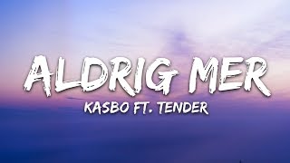 Kasbo feat. TENDER - Aldrig Mer (Lyrics / Lyric Video)
