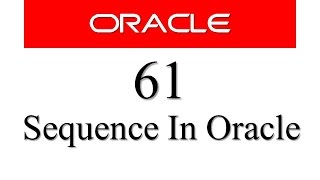 SQL tutorial 61: SEQUENCE in Oracle Database By Manish Sharma RebellionRider