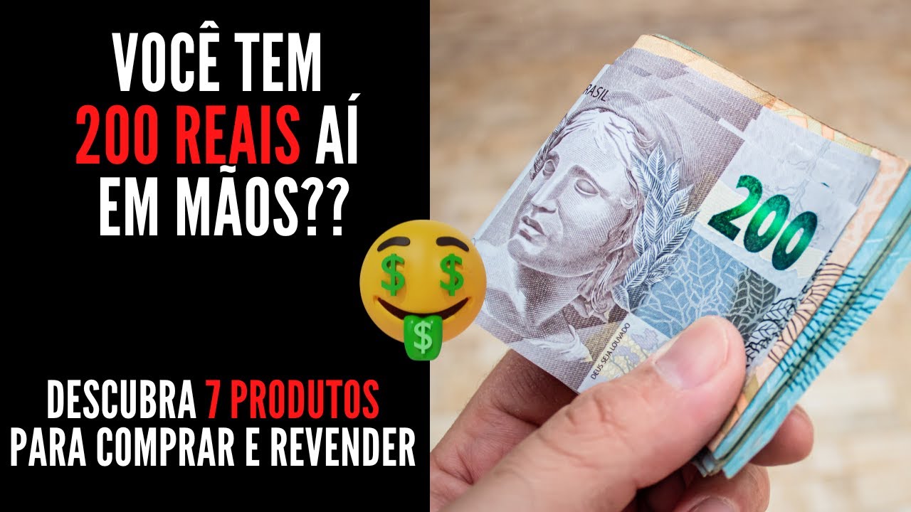 7 Coisas para comprar com 200 Reais e revender [ATUALIZADO]