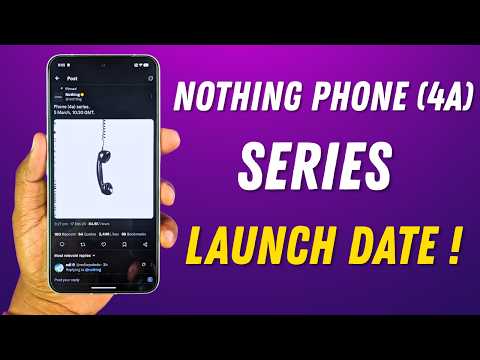 Nothing Phone (4a) Series Official Launch Date Revealed 🔥