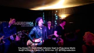 You Know It&#39;s Dark When Atheists Start to Pray-Jesse Malin live@1e35circa, Cantù (IT), 2016 mar. 07