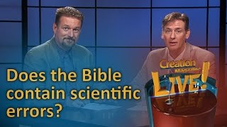 Does the Bible contain scientific errors? (Creation Magazine LIVE! 6-19)
