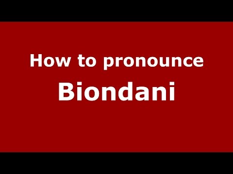 How to pronounce Biondani