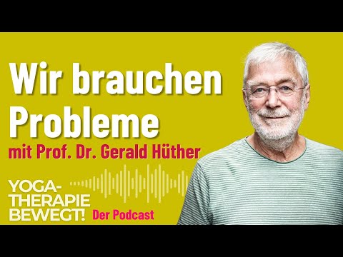Selbstheilung ist alles: Gerald Hüther über Kohärenz, Gelassenheit und Yoga