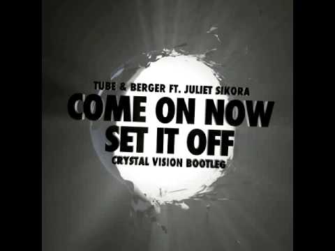 Tube & Berger ft. Juliet Sikora - Come On Now (Set It Off) (Crystal Vision Remix