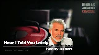 HQ - Sound Restored : Kenny Rogers &quot; Have I Told You Lately&quot;