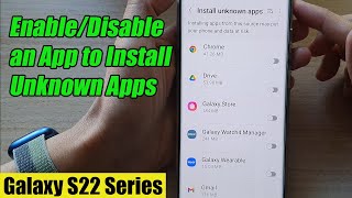 Galaxy S22/S22+/Ultra: How to Enable/Disable an App to Install Unknown Apps