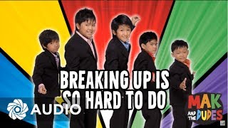 Mak And The Dudes - Breaking up Is Hard To Do (Audio) 🎵 | Mak And The Dudes