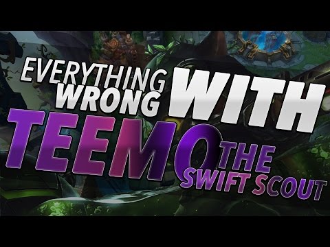 Everything Wrong with Teemo the Swift Scout !
