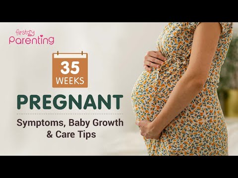 35 Weeks Pregnant - Symptoms, Baby Growth, Do's & Don'ts