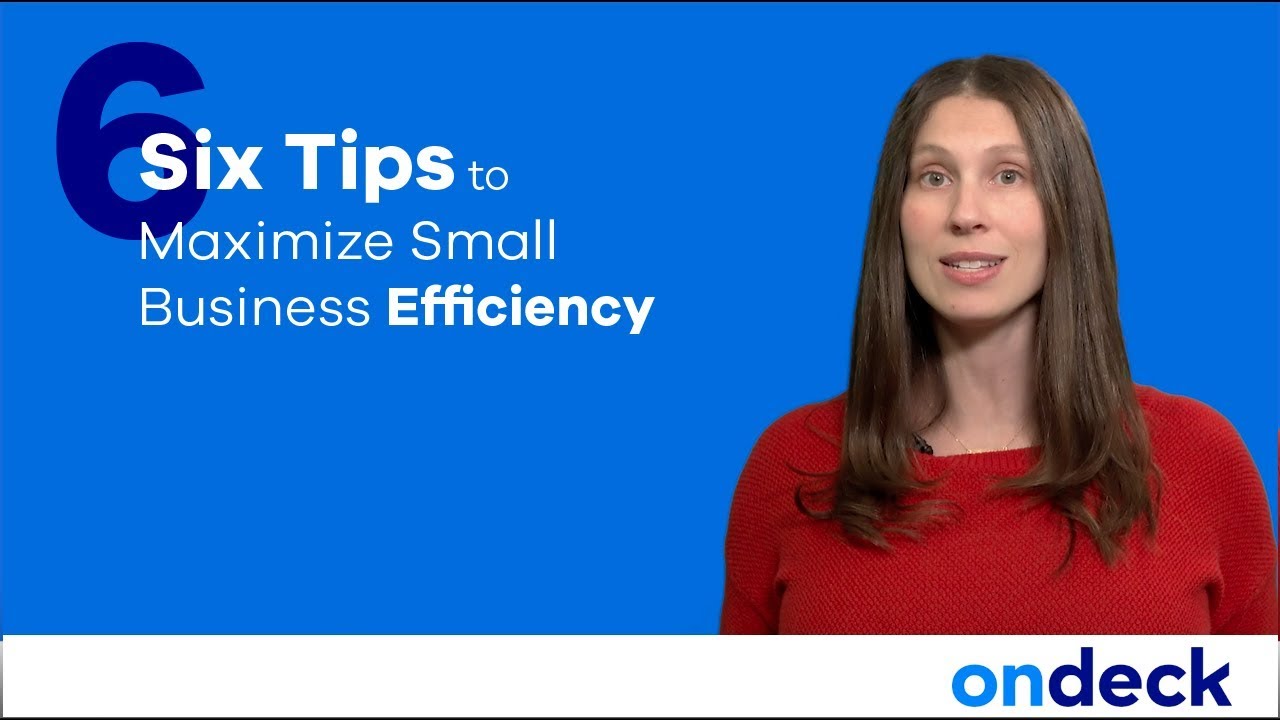 6 Tips to Maximizing Small Business Efficiency