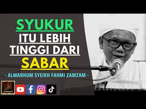 Almarhum Syeikh Ahmad Fahmi Zamzam  - SYUKUR ITU LEBIH TINGGI DARI SABAR