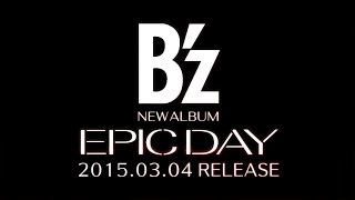 B'z NEW ALBUM 「EPIC DAY」