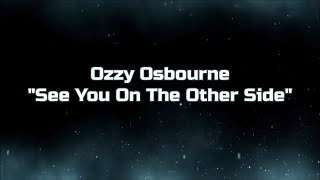 Ozzy Osbourne - "See You On The Other Side" HQ/With Onscreen Lyrics!