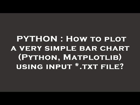Python How To Plot A Very Simple Bar Chart Python Matplotlib Using Input Txt File