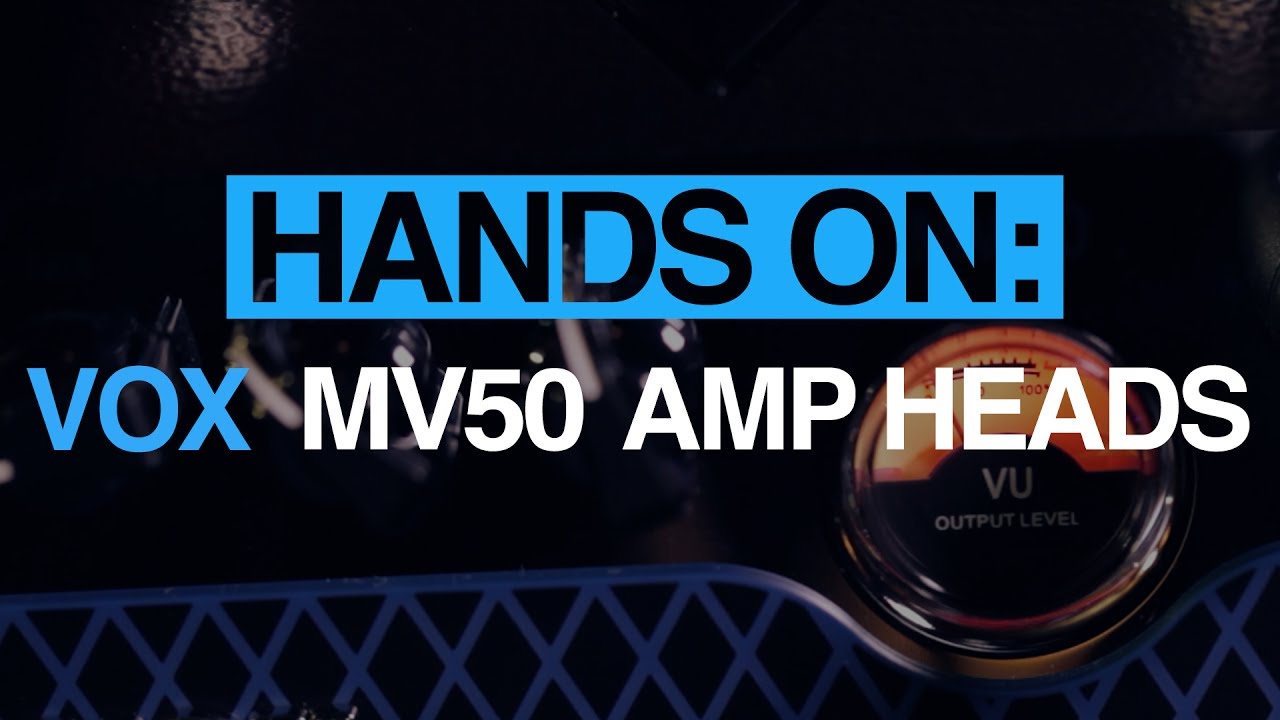 Vox MV50 amp heads - MusicRadar hands-on - YouTube