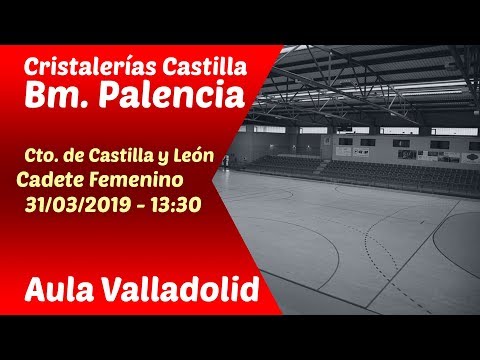 #PartidoEnDirecto | Cto. CyL Cadete Fem. - J.7 | Cristalerias Castilla Bm Palencia - Aula Valladolid