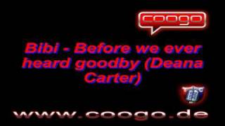 Bibi   Before we ever heard goodbye Deana Carter