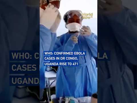 WHO: Confirmed Ebola cases in DR Congo, Uganda rise to 471 #worldnow