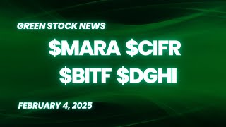 Green Stock News for February 4, 2025: MARA Holdings, Cipher Mining, Bitfarms, Digihost
