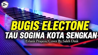 Download lagu TAU SOGINA KOTA SENGKAN BUGIS ELECTONE-Elrlank Prajaya/Cover by Saleh  mp3
