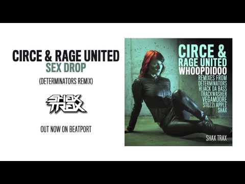 Circe & Rage United "Sex Drop" (Determinators Remix) [SHAX TRAX]