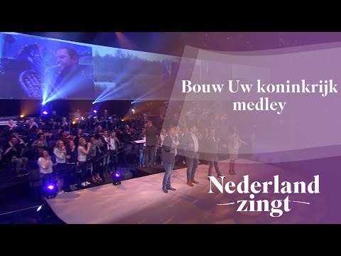 Nederland Zingt Dag 2017: Bouw Uw koninkrijk medley