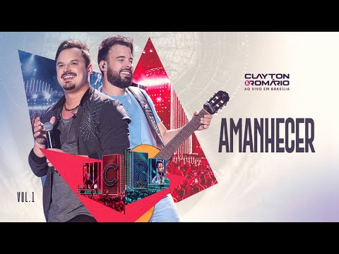 Clayton & Romário - Amanhecer (Ao Vivo Em Brasília)