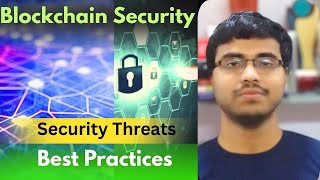Blockchain Security: Key Security Threats and Best Practices