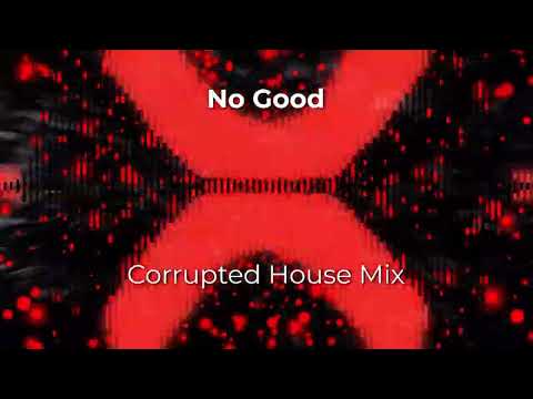 No Good Corrupted House Mix