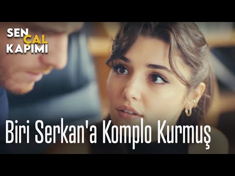 Biri Serkan'a komplo kurmuş - Sen Çal Kapımı