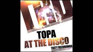 Topa-At The Disco (Original Mix) TASTY  RECORDINGS