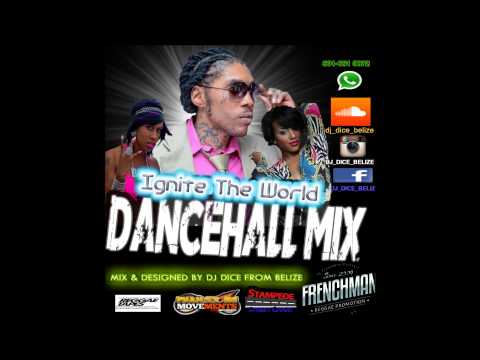 DJ DICE - IGNITE THE WORLD DANCEHALL MIX OCT 2014