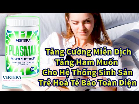 #vertera Plasmax Tái Tạo Hệ Thống Sinh Sàn Và Trẻ Hoá Tế Bào Toàn Diện