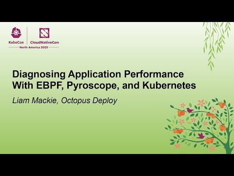 Diagnosing Application Performance With EBPF, Pyroscope, and Kubernetes - Liam Mackie