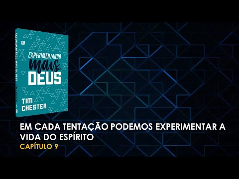Experimentando Mais de Deus - Capítulo 9 - A Vida do Espírito