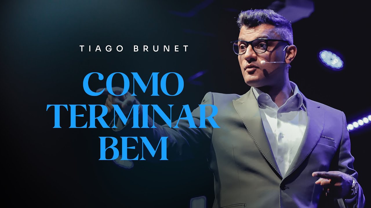COMO TERMINAR BEM | TIAGO BRUNET