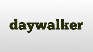 daywalker meaning and pronunciation