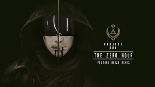 Project One - The Zero Hour (Phuture Noize Remix) | Official Video