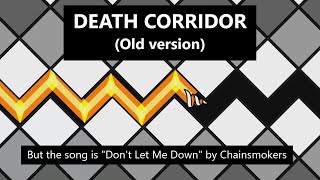 Death corridor (old version) but the song is Don't Let Me Down by Chainsmokers | Geometry Dash